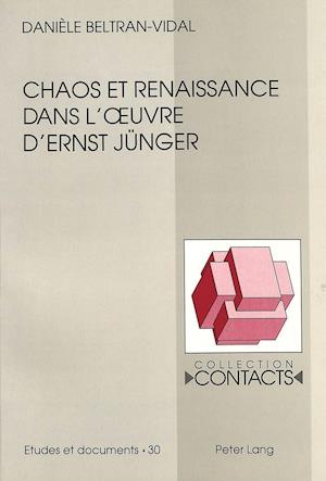 Chaos Et Renaissance Dans L'Oeuvre D'Ernst Juenger