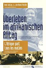 Ueberleben Im Afrikanischen Alltag. L'Afrique Part Tous Les Matins