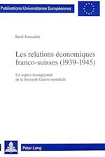 Les Relations Economiques Franco-Suisses (1939-1945)