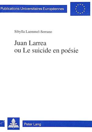 Juan Larrea Ou Le Suicide En Poesie