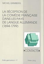La Reception de La Comedie Francaise Dans Les Pays de Langue Allemande (1694-1799), Vue a Travers Les Traductions Et Leurs Prefaces