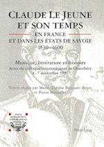 Claude Le Jeune Et Son Temps En France Et Dans Les Etats de Savoie (1530-1600)