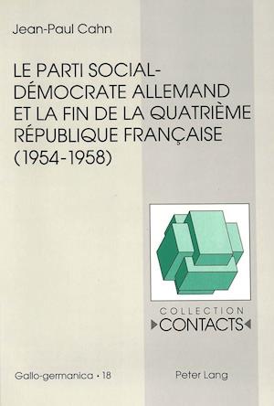 Le Parti Social-Democrate Allemand Et La Fin de La Quatrieme Republique Francaise (1954-1958)