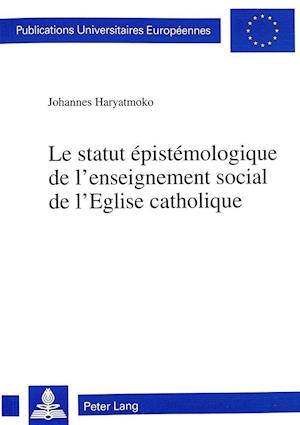 Le Statut Epistemologique de L'Enseignement Social de L'Eglise Catholique