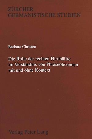 Die Rolle Der Rechten Hirnhaelfte Im Verstaendnis Von Phraseolexemen Mit Und Ohne Kontext