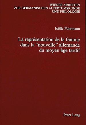 La Representation de La Femme Dans La -Nouvelle- Allemande Du Moyen Age Tardif