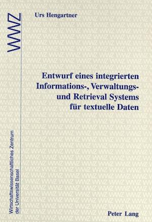Entwurf Eines Integrierten Informations-, Verwaltungs- Und Retrieval Systems Fuer Textuelle Daten