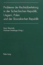 Probleme Der Rechtsueberleitung in Der Tschechischen Republik, Ungarn, Polen Und Der Slowakischen Republik