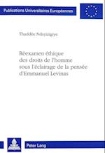 Reexamen Ethique Des Droits de L'Homme Sous L'Eclairage de La Pensee D'Emmanuel Levinas