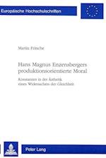 Hans Magnus Enzensbergers Produktionsorientierte Moral