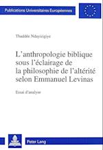 L'Anthropologie Biblique Sous L'Eclairage de La Philosophie de L'Alterite Selon Emmanuel Levinas