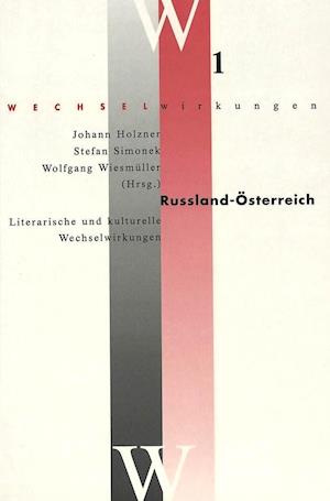 Russland - Oesterreich- Literarische Und Kulturelle Wechselwirkungen