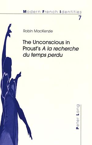 The Unconscious in Proust's «a La Recherche Du Temps Perdu»