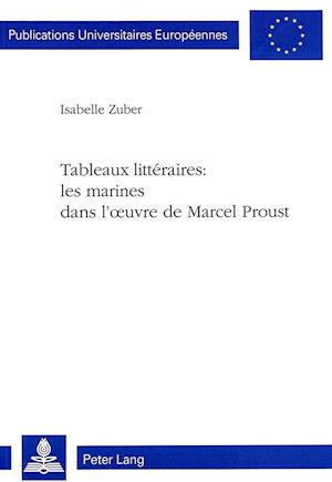 Tableaux Litteraires: Les Marines Dans L'Oeuvre de Marcel Proust