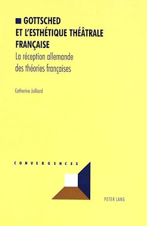 Gottsched et l'esthetique theatrale francaise
