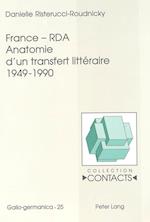 France - RDA. Anatomie D'Un Transfert Litteraire 1949-1990