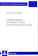 L'Univers Mythique de Tchicaya U Tam'si a Travers Son Oeuvre En Prose