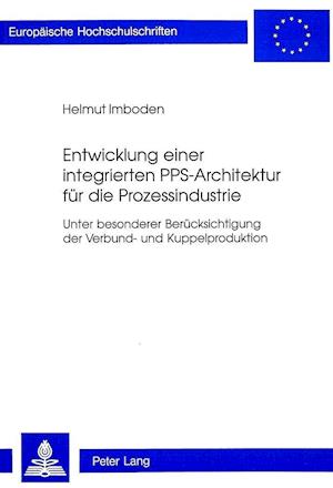 Entwicklung Einer Integrierten Pps-Architektur Fuer Die Prozessindustrie