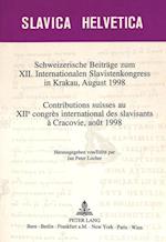 Schweizerische Beitraege Zum XII. Internationalen Slavistenkongress in Krakau, August 1998. Contributions Suisses Au Xiie Congres International Des Sl