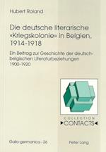 Die Deutsche Literarische -Kriegskolonie- In Belgien, 1914-1918