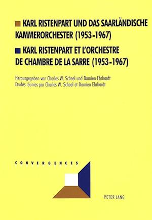 Karl Ristenpart Und Das Saarlaendische Kammerorchester (1953-1967). Karl Ristenpart Et L'Orchestre de Chambre de La Sarre (1953-1967)