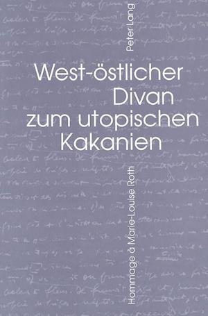 West-Oestlicher Divan Zum Utopischen Kakanien