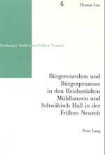 Buergerunruhen Und Buergerprozesse in Den Reichsstaedten Muehlhausen Und Schwaebisch Hall in Der Fruehen Neuzeit