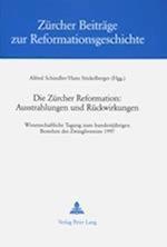 Die Zuercher Reformation: Ausstrahlungen Und Rueckwirkungen