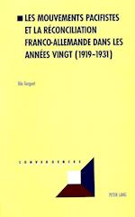 Les Mouvements Pacifistes Et La Reconciliation Franco-Allemande Dans Les Annees Vingt (1919-1931)