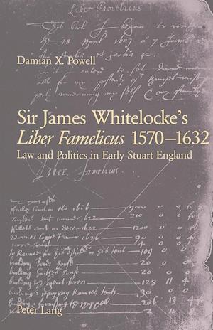 Sir James Whitelocke's «liber Famelicus» 1570-1632