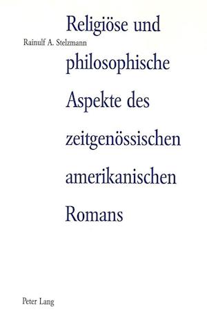 Religioese Und Philosophische Aspekte Des Zeitgenoessischen Amerikanischen Romans