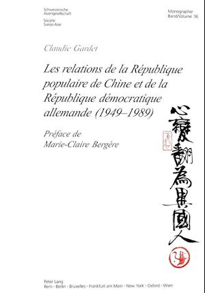 Les Relations de la Republique Populaire de Chine Et de la Republique Democratique Allemande (1949-1989)