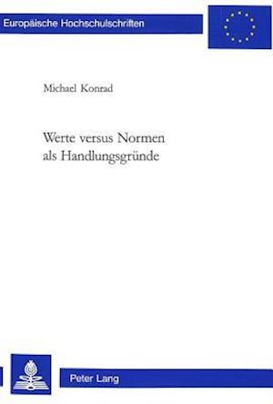 Werte Versus Normen ALS Handlungsgruende