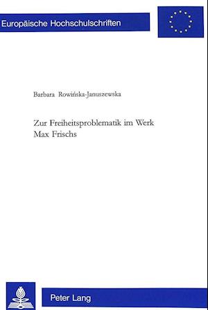 Zur Freiheitsproblematik im Werk Max Frischs