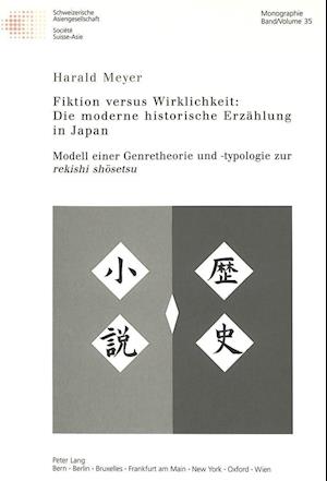 Fiktion Versus Wirklichkeit: Die Moderne Historische Erzaehlung in Japan