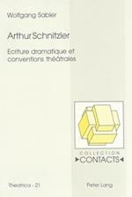 Arthur Schnitzler. Ecriture Dramatique Et Conventions Theatrales