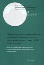 Harmonisation Internationale Et Entraide Administrative Internationale En Droit de la Concurrence