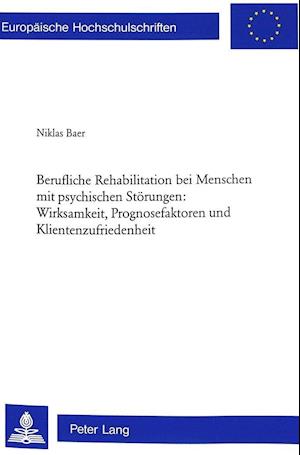 Berufliche Rehabilitation Bei Menschen Mit Psychischen Stoerungen: Wirksamkeit, Prognosefaktoren Und Klientenzufriedenheit