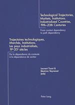 Technological Trajectories, Markets, Institutions. Industrialized Countries, 19 Th -20 Th Centuries- Trajectoires Technologiques, Marches, Institution