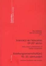 Science(s) de l'Education 19 E -20 E Siecles- Erziehungswissenschaft(en) 19.-20. Jahrhundert