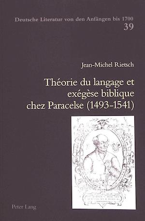 Theorie Du Langage Et Exegese Biblique Chez Paracelse (1493-1541)