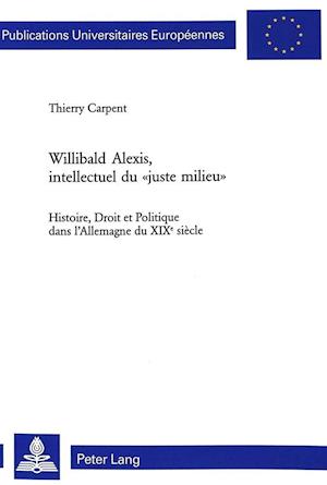 Willibald Alexis, Intellectuel Du "juste Milieu"
