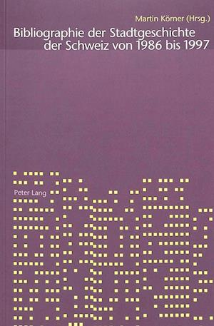 Bibliographie der Stadtgeschichte der Schweiz 1986-1997
