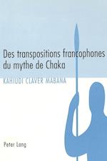Des Transpositions Francophones Du Mythe de Chaka