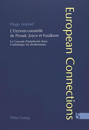 L'Univers Constellé de Proust, Joyce Et Faulkner