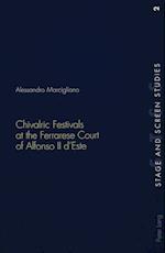 Chivalric Festivals at the Ferrarese Court of Alfonso II d'Este