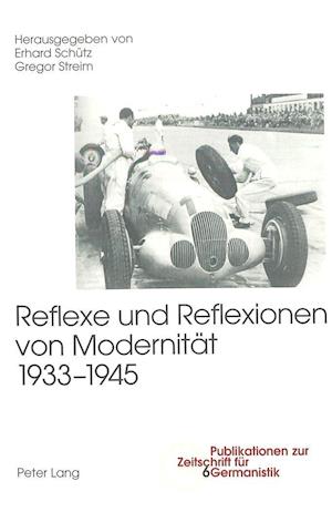 Reflexe Und Reflexionen Von Modernitaet 1933-1945