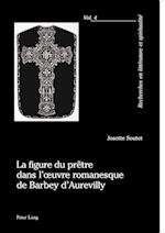 La Figure Du Pretre Dans l'Oeuvre Romanesque de Barbey d'Aurevilly