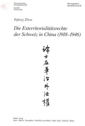 Die Exterritorialitaetsrechte Der Schweiz in China (1918-1946)