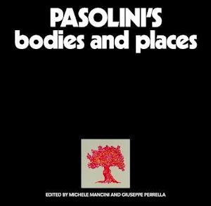 Pasolini's Bodies and Places